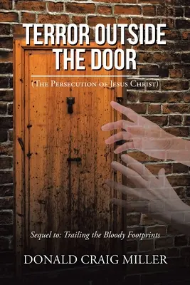 Terrore fuori dalla porta: (La persecuzione di Gesù Cristo) - Terror Outside the Door: (The Persecution of Jesus Christ)