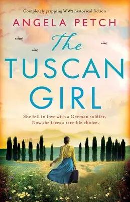 La ragazza toscana: Narrativa storica sulla Seconda Guerra Mondiale assolutamente avvincente - The Tuscan Girl: Completely gripping WW2 historical fiction