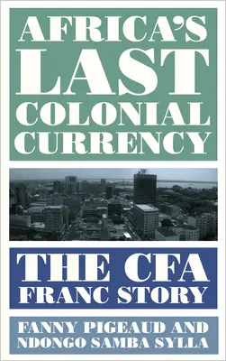 L'ultima moneta coloniale dell'Africa: La storia del franco Cfa - Africa's Last Colonial Currency: The Cfa Franc Story