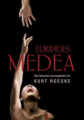 Medea di Euripide: Nuova traduzione e traduzione di Kurt Roeske - Euripides Medea: Neu bersetzt und eingeleitet von Kurt Roeske