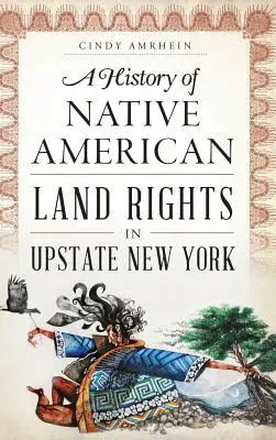 Storia dei diritti fondiari dei nativi americani nell'Upstate di New York - A History of Native American Land Rights in Upstate New York