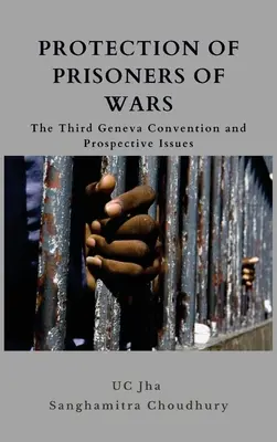 Protezione dei prigionieri di guerra: la Terza Convenzione di Ginevra e le questioni future - Protection of Prisoners of War: The Third Geneva Convention and Prospective Issues
