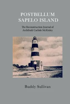 L'isola di Sapelo postbellica: Il diario della ricostruzione di Archibald Carlyle McKinley - Postbellum Sapelo Island: The Reconstruction Journal of Archibald Carlyle McKinley