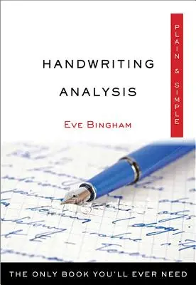 Analisi della calligrafia semplice e diretta: L'unico libro di cui avrete bisogno - Handwriting Analysis Plain & Simple: The Only Book You'll Ever Need