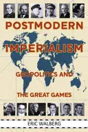 Imperialismo postmoderno: Geopolitica e grandi giochi - Postmodern Imperialism: Geopolitics and the Great Games