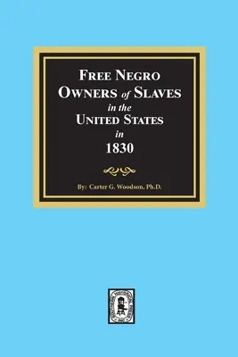 Proprietari liberi di schiavi negli Stati Uniti nel 1830 - Free Negro Owners of Slaves in the United States in 1830