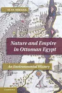 Natura e impero nell'Egitto ottomano: Una storia ambientale - Nature and Empire in Ottoman Egypt: An Environmental History