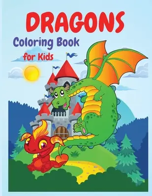 Libro da colorare sui draghi: Un enorme libro di attività per tutti gli amanti dei draghi, bambini e bambine, bambini in età prescolare, asilo, bambini piccoli. - Dragons Coloring Book: A Huge Activity Book for All Dragons Lovers, Boys and Girls, Preschoolers, Kindergarten, Toddlers.