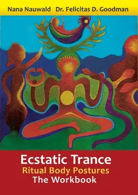 Trance estatica: Posture rituali del corpo - Il libro di lavoro - Ecstatic Trance: Ritual Body Postures - The Workbook