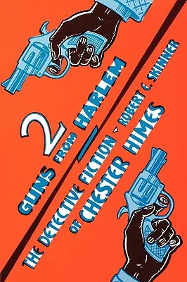 Due pistole da Harlem: La narrativa poliziesca di Chester Himes - Two Guns From Harlem: The Detective Fiction of Chester Himes