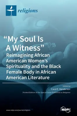 La mia anima è testimone: Reimmaginare la spiritualità delle donne afroamericane e il corpo femminile nero nella letteratura afroamericana - My Soul Is A Witness: Reimagining African American Women's Spirituality and the Black Female Body in African American Literature