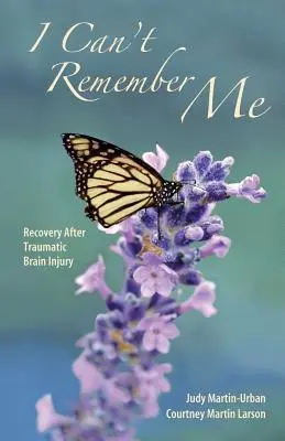 Non mi ricordo di me: Il recupero dopo una lesione cerebrale traumatica - I Can't Remember Me: Recovery After Traumatic Brain Injury