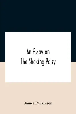 Saggio sulla paralisi da scuotimento - An Essay On The Shaking Palsy