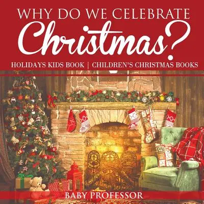 Perché festeggiamo il Natale? Libro per bambini sulle vacanze - Libri di Natale per bambini - Why Do We Celebrate Christmas? Holidays Kids Book - Children's Christmas Books