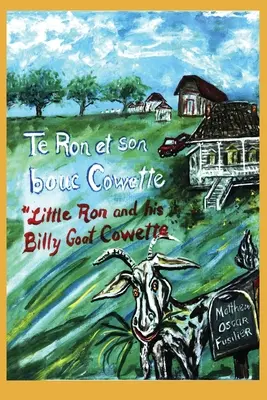 Te Ron et son bouc Cowette: Il piccolo Ron e il caprone Cowette - Te Ron et son bouc Cowette: Little Ron and the Billy goat Cowette