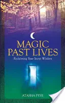 Magia delle vite passate: Scoprire i poteri di guarigione dei ricordi positivi delle vite passate - Magic Past Lives: Discover the Healing Powers of Positive Past Life Memories