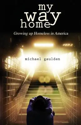 La mia strada verso casa: Crescere come senzatetto in America - My Way Home: Growing Up Homeless in America