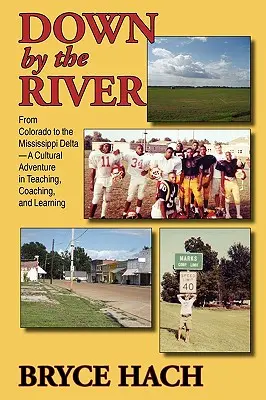 Lungo il fiume: Dal Colorado al Delta del Mississippi, un'avventura culturale nell'insegnamento, nel coaching e nell'apprendimento - Down By The River: From Colorado to the Mississippi Delta, A Cultural Adventure in Teaching, Coaching, and Learning
