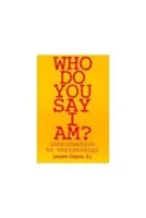 Chi dite che io sia? Introduzione alla cristologia - Who Do You Say I Am?: Introduction to Christology