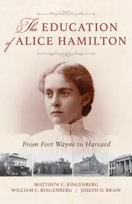 L'educazione di Alice Hamilton: Da Fort Wayne ad Harvard - The Education of Alice Hamilton: From Fort Wayne to Harvard