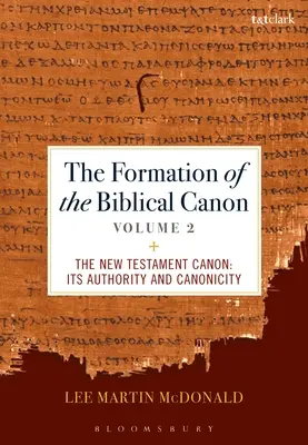 La formazione del canone biblico: Volume 2: Il Nuovo Testamento: Autorità e canonicità - The Formation of the Biblical Canon: Volume 2: The New Testament: Its Authority and Canonicity