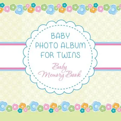 Album fotografico per gemelli: Libro dei ricordi del bambino - Baby Photo Album for Twins: Baby Memory Book