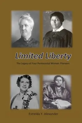 Libertà limitata: L'eredità di quattro donne pioniere pentecostali - Limited Liberty: The Legacy of Four Pentecostal Women Pioneers