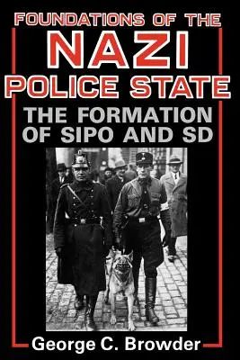 Le basi dello Stato di polizia nazista: La formazione della Sipo e dell'SD - Foundations of the Nazi Police State: The Formation of Sipo and SD