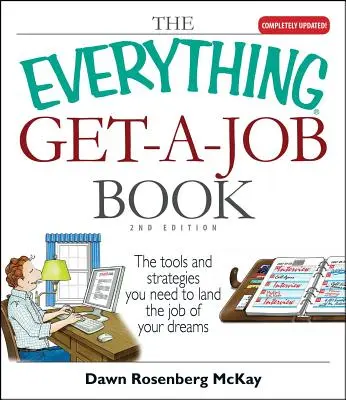 Il libro “Tutto per ottenere un lavoro”: Gli strumenti e le strategie di cui avete bisogno per ottenere il lavoro dei vostri sogni - The Everything Get-A-Job Book: The Tools and Strategies You Need to Land the Job of Your Dreams