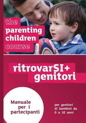 Manuale per gli ospiti del corso per genitori di bambini Edizione italiana - The Parenting Children Course Guest Manual Italian Edition