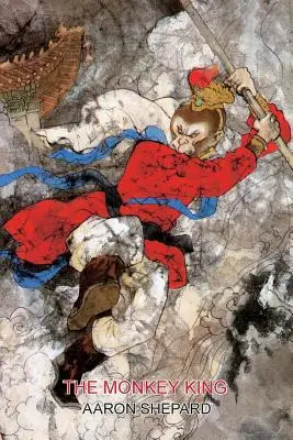 Il Re Scimmia: Una storia di supereroi della Cina, raccontata da Il viaggio in Occidente - The Monkey King: A Superhero Tale of China, Retold from The Journey to the West