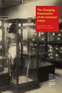 La mutevole presentazione dell'indiano d'America: Musei e culture native - The Changing Presentation of the American Indian: Museums and Native Cultures