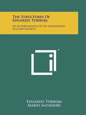Le strutture di Eduardo Torroja: autobiografia di una realizzazione ingegneristica - The Structures Of Eduardo Torroja: An Autobiography Of An Engineering Accomplishment