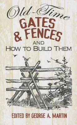 Cancelli e recinti d'altri tempi e come costruirli - Old-Time Gates & Fences and How to Build Them