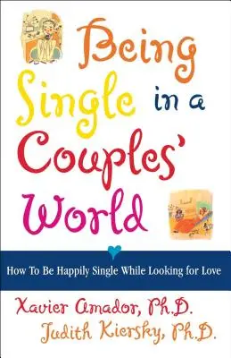 Essere single in un mondo di coppia: come essere felicemente single mentre si cerca l'amore - Being Single in a Couple's World: How to Be Happily Single While Looking for Love