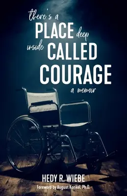 C'è un luogo profondo chiamato coraggio: Un libro di memorie - There's a Place Deep inside Called Courage: A Memoir