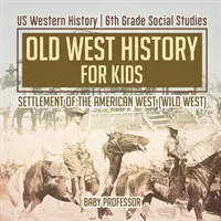 Storia del vecchio West per bambini - Insediamento dell'Ovest americano (Wild West) - Storia dell'Ovest degli Stati Uniti - Studi sociali di prima media - Old West History for Kids - Settlement of the American West (Wild West) - US Western History - 6th Grade Social Studies