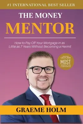 Il mentore del denaro: Come estinguere il mutuo in soli 7 anni senza diventare un eremita - The Money Mentor: How to Pay Off Your Mortgage in as Little as 7 Years Without Becoming a Hermit