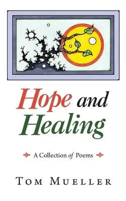 Speranza e guarigione: Una raccolta di poesie - Hope and Healing: A Collection of Poems