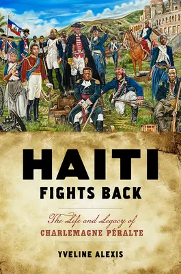 Haiti combatte: La vita e l'eredità di Charlemagne Pralte - Haiti Fights Back: The Life and Legacy of Charlemagne Pralte