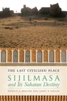 L'ultimo luogo civilizzato: Sijilmasa e il suo destino sahariano - The Last Civilized Place: Sijilmasa and Its Saharan Destiny