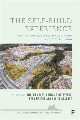 L'esperienza dell'autocostruzione: Istituzionalizzazione, creazione di luoghi e costruzione di città - The Self-Build Experience: Institutionalisation, Place-Making and City Building