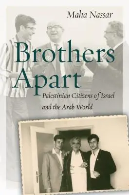Fratelli separati: Cittadini palestinesi di Israele e del mondo arabo - Brothers Apart: Palestinian Citizens of Israel and the Arab World