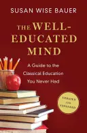 La mente ben educata: Guida all'educazione classica che non hai mai avuto - The Well-Educated Mind: A Guide to the Classical Education You Never Had