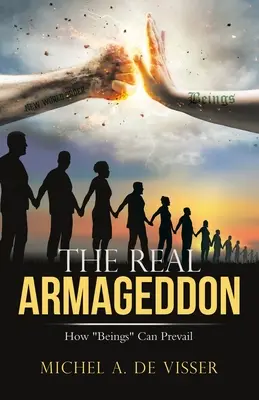 Il vero Armageddon: come gli esseri possono prevalere - The Real Armageddon: How Beings