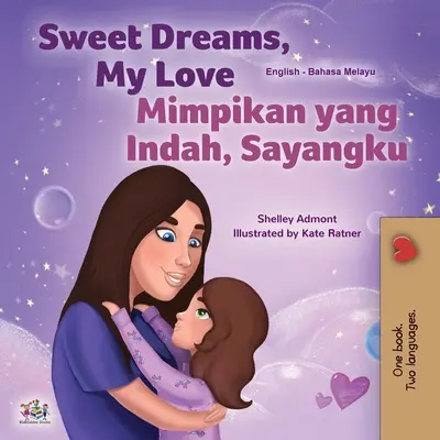 Sogni d'oro, amore mio (Libro bilingue inglese-malese per bambini) - Sweet Dreams, My Love (English Malay Bilingual Book for Kids)