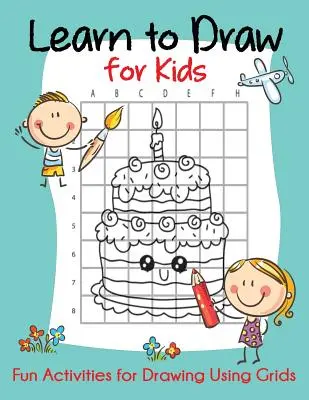 Imparare a disegnare per bambini: Attività divertenti per disegnare usando le griglie - Learn to Draw for Kids: Fun Activities for Drawing Using Grids