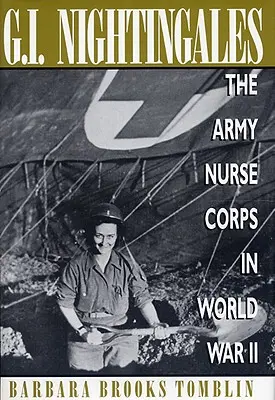 G.I. Nightingales: Il corpo infermieristico dell'esercito nella seconda guerra mondiale - G.I. Nightingales: The Army Nurse Corps in World War II