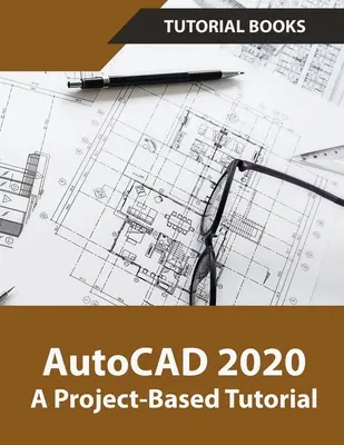 AutoCAD 2020: esercitazione basata su un progetto - AutoCAD 2020 A Project-Based Tutorial