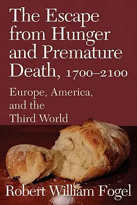 La fuga dalla fame e dalla morte prematura, 1700-2100: Europa, America e Terzo Mondo - The Escape from Hunger and Premature Death, 1700 2100: Europe, America, and the Third World